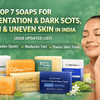 Top 7 Soaps for Pigmentation & Dark Spots, Tan & Uneven Skin in India (2026 Updated List)