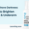 Post-Shave Darkness: Brighten Bikini & Underarm Areas Safely (India Guide)