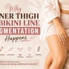 Inner Thigh and Bikini Line Pigmentation: Safe Ingredients and Best Products