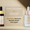 Is Kama Ayurveda Overpriced? A Candid Comparison with Wild Oak