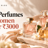 Best Perfumes for Women Under ₹3000 in India