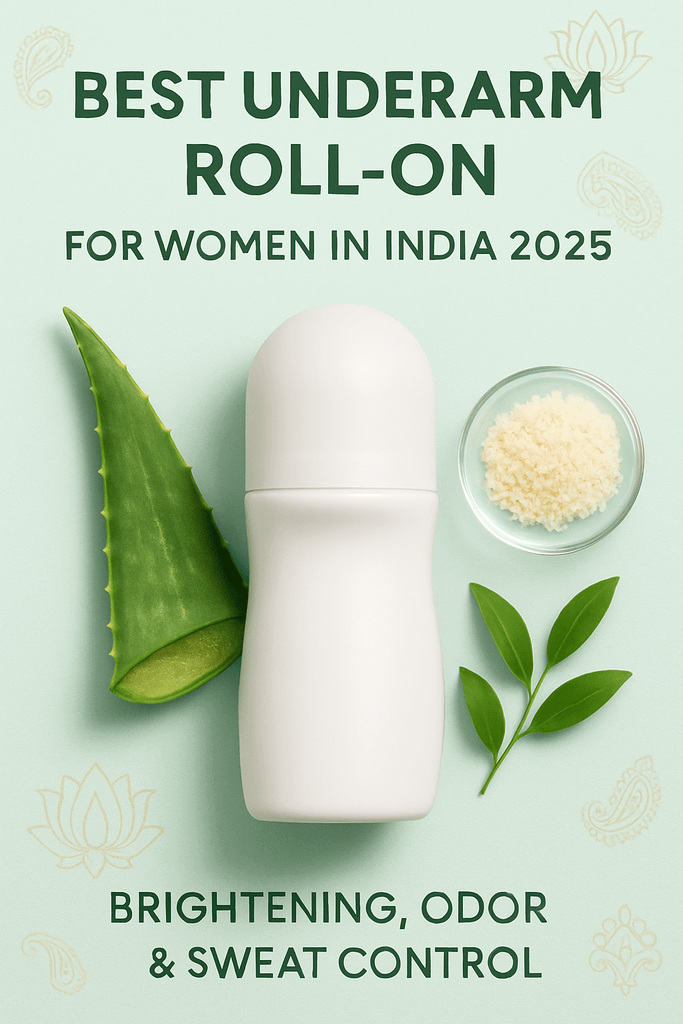 Best Underarm Roll-On for Women in India 2025: Odor, Sweat & Brightening in One Bottle!